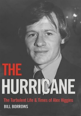  The Hurricane: The Turbulent Life and Times of Alex Higgins