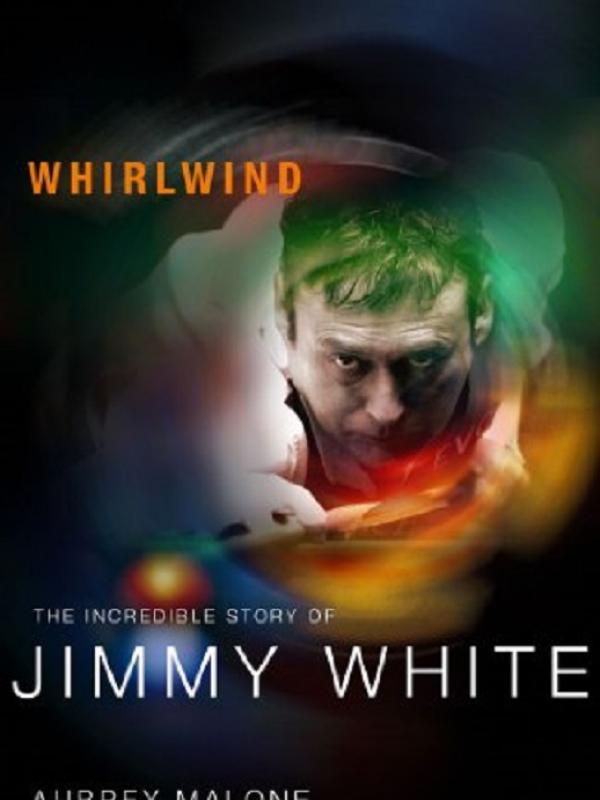 Whirlwind: The Incredible Story of Jimmy White